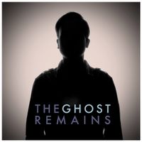 The Ghost Remains by The Ghost Remains