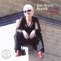 I'm Into Something Good - PRODUCED BY THE LEGENDARY AMERICAN PRODUCER JOHN BELAND by Kel-Anne Brandt