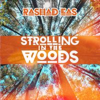 Strollin' In The Woods  by RaShad Eas