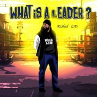 WHAT IS A LEADER by RaShad Eas