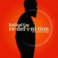 REDEFINITION: WE NEED A HEALING by RaShad Eas