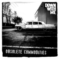 Obsolete Commodities by Down With Me