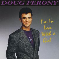 I'm In Love With A Girl by Doug Ferony 