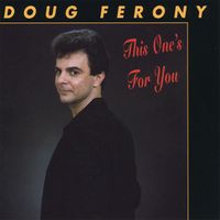 This One's For You  by Doug Ferony 