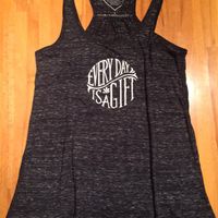 Tank Top--Every Day is a Gift
