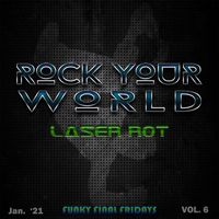 Rock Your World by LASER ROT