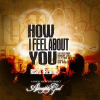 How I Feel About You by Russell Delegation feat B-Wellz, Lisa McClendon,Tia Pittman, Mahogany Jones