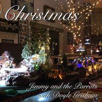 Christmas by Jimmy and the Parrots with Doyle Grisham
