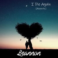 I Die Again (Acoustic) - Single by Brannon