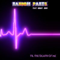 Til The Death of Me (feat. Bobby John) by Random Parts