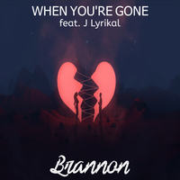 When You're Gone (feat. JLyrikal) by Brannon