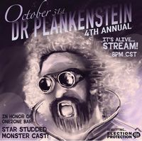 Dr. Plankenstein's 4th Annual Halloween Horror Show