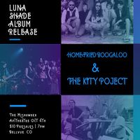 Luna Shade, Home Fried Boogaloo, and The Kity Project at The Mish