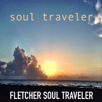 Soul Traveler  by Fletcher Soul Traveler