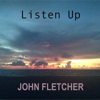 Listen Up by John Franklin Fletcher