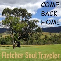 Come Back Home by Fletcher Soul Traveler