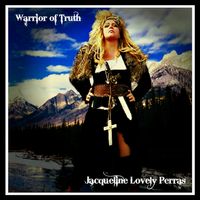 Warrior of Truth by  Jacqueline Lovely Perras