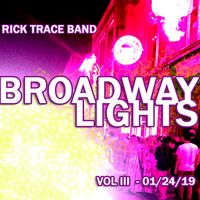 Broadway Lights EP Vol 3 1/24/19 by Rick Trace Band