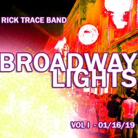 Broadway Lights EP Vol I 01/16/2019 by Rick Trace Band