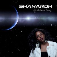 Life Between Living by Shaharoh
