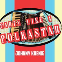 Party Like A Polkastar by Johnny Koenig