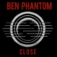 Close by Ben Phantom