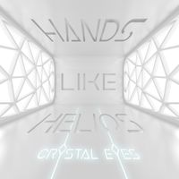 Hands Like Helios (Single) by Crystal Eyes