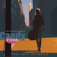 The Life and Times of Candy Rose (2017) by The Jack Art Band