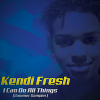 I Can Do All Things (Summer Sampler) by Kendi Fresh