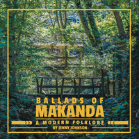 Ballads of Makanda: A Modern Folklore by Jenny Johnson