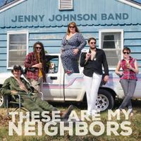 These Are My Neighbors by Jenny Johnson Band
