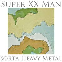 Vol. XIV "Sorta Heavy Metal" by Super XX Man
