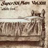 Vol. XIII White Bed by Super XX Man