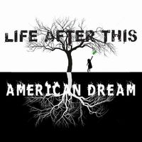 American Dream by LIFE AFTER THIS