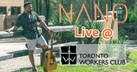 Nano Live @ Toronto Workers Club