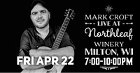 4/22 - Mark Croft live at Northleaf Winery