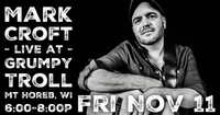 11/11 - Mark Croft live at Grumpy Troll