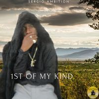 1st Of My Kind by sergio ambition