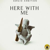 Here With Me by sergio ambition