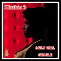 ONLY GIRL by MARKIE 3