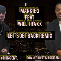 LET'S GET BACK REMIX by MARKIE 3 FEAT WILL TRAXX