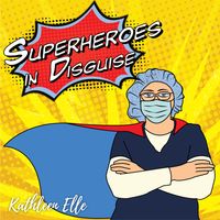 Superheroes in Disguise by Kathleen Elle