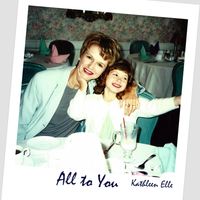 All To You by Kathleen Elle