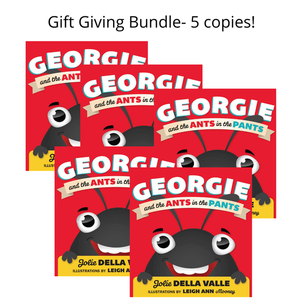 Gift Giving Bundle- 5 copies of Georgie and the Ants in the Pants!
