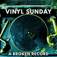 A Broken Record by Vinyl Sunday