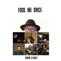 ‘Fool Me Once’ : Digital single by Roger D’Arcy