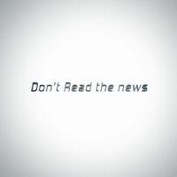Don't Read The News by Colorful Blac