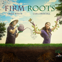 Firm Roots (digital download) by Firm Roots Duo, Lara Driscoll, Chris White