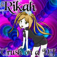 Crush On A DJ  by Rikah