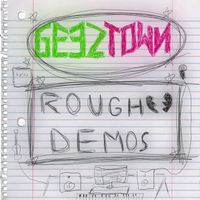 Rough Demos Volume I by Geeztown